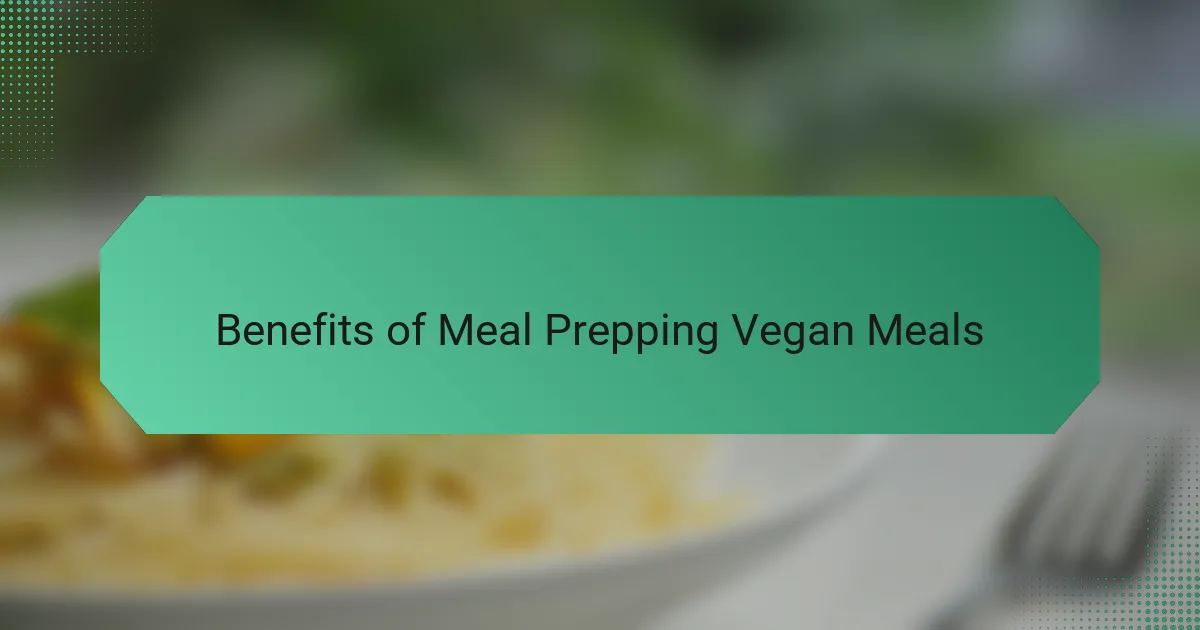 Benefits of Meal Prepping Vegan Meals