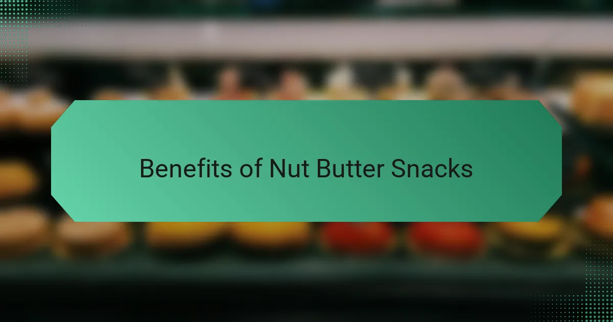 Benefits of Nut Butter Snacks