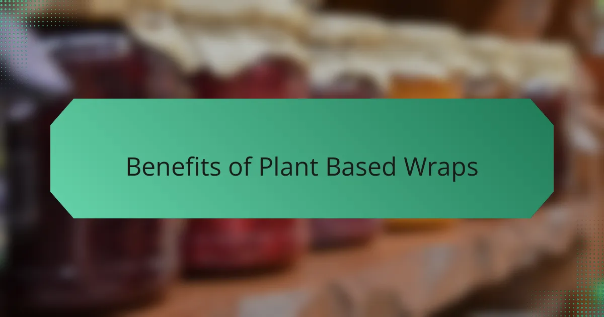 Benefits of Plant Based Wraps