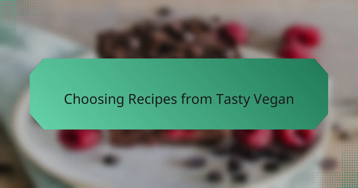 Choosing Recipes from Tasty Vegan