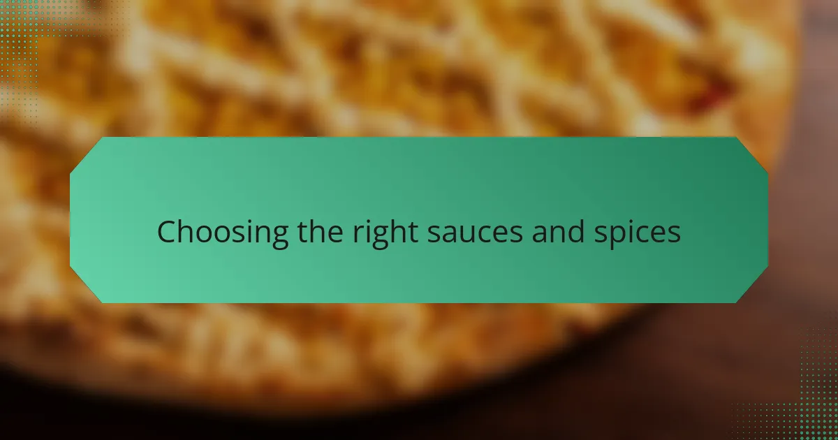Choosing the right sauces and spices