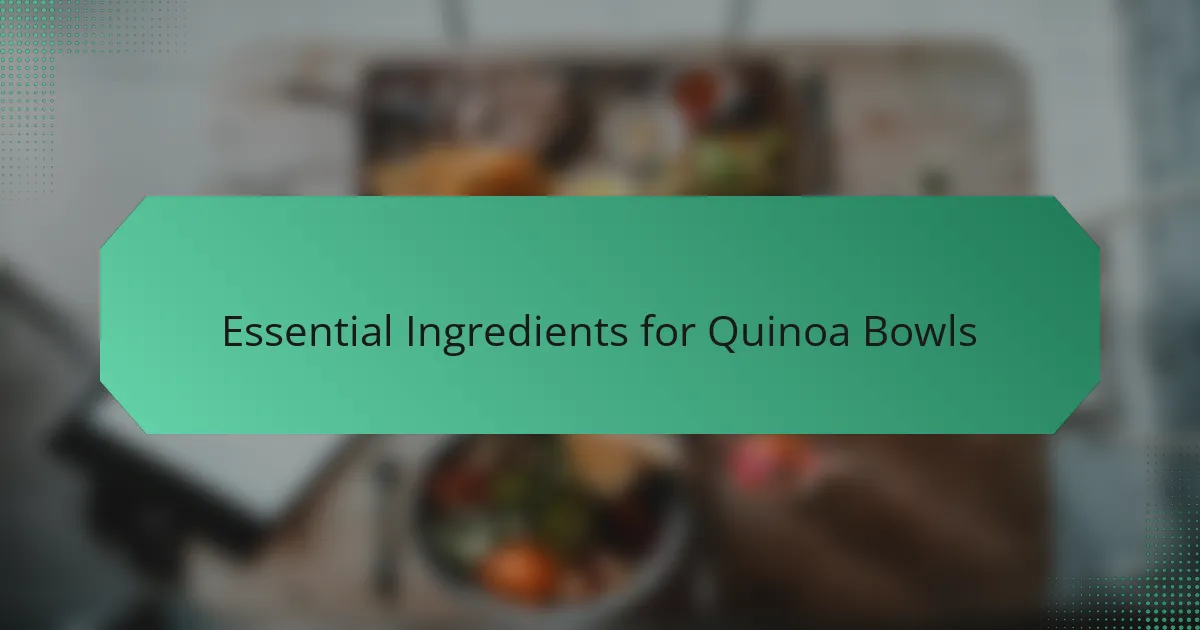 Essential Ingredients for Quinoa Bowls