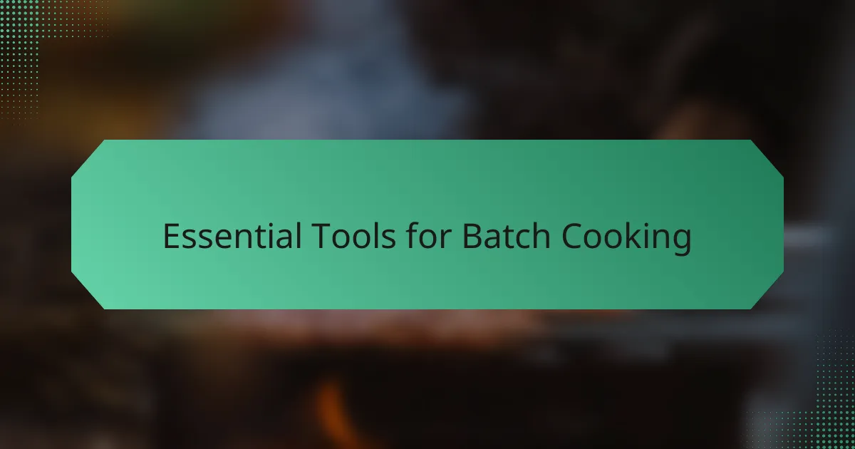 Essential Tools for Batch Cooking