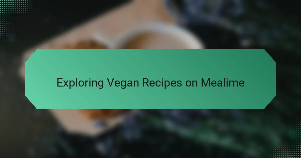 Exploring Vegan Recipes on Mealime