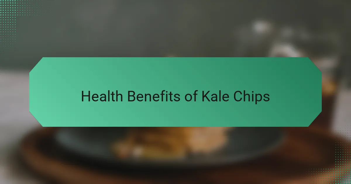 Health Benefits of Kale Chips