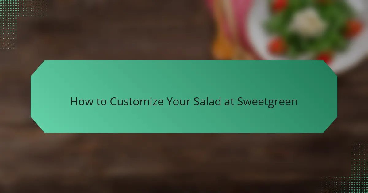 How to Customize Your Salad at Sweetgreen