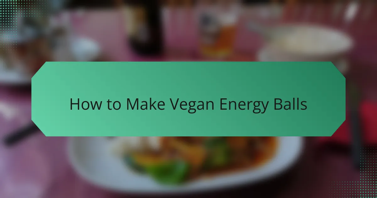 How to Make Vegan Energy Balls
