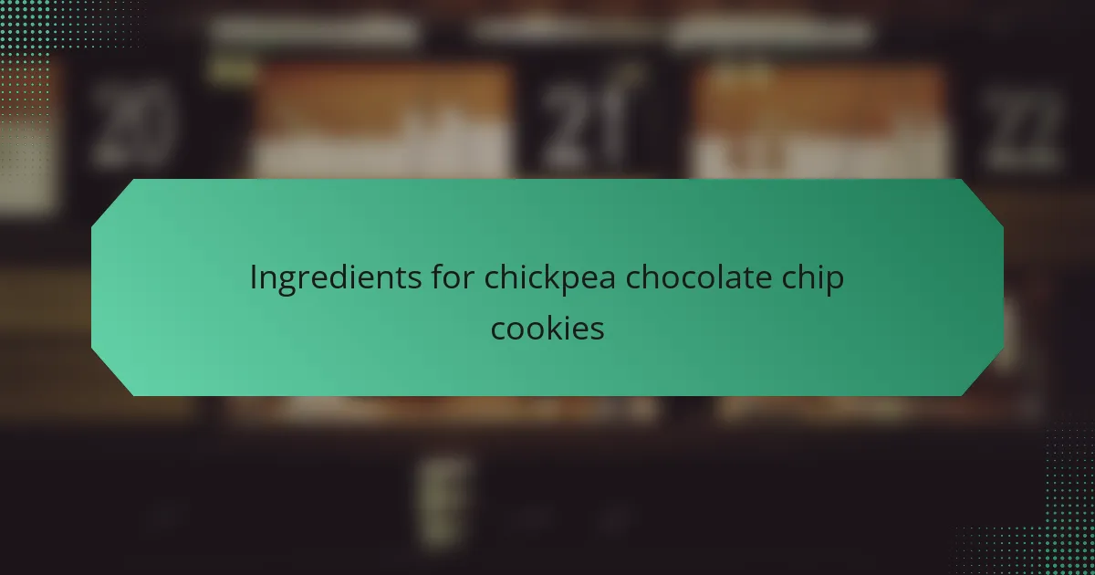 Ingredients for chickpea chocolate chip cookies