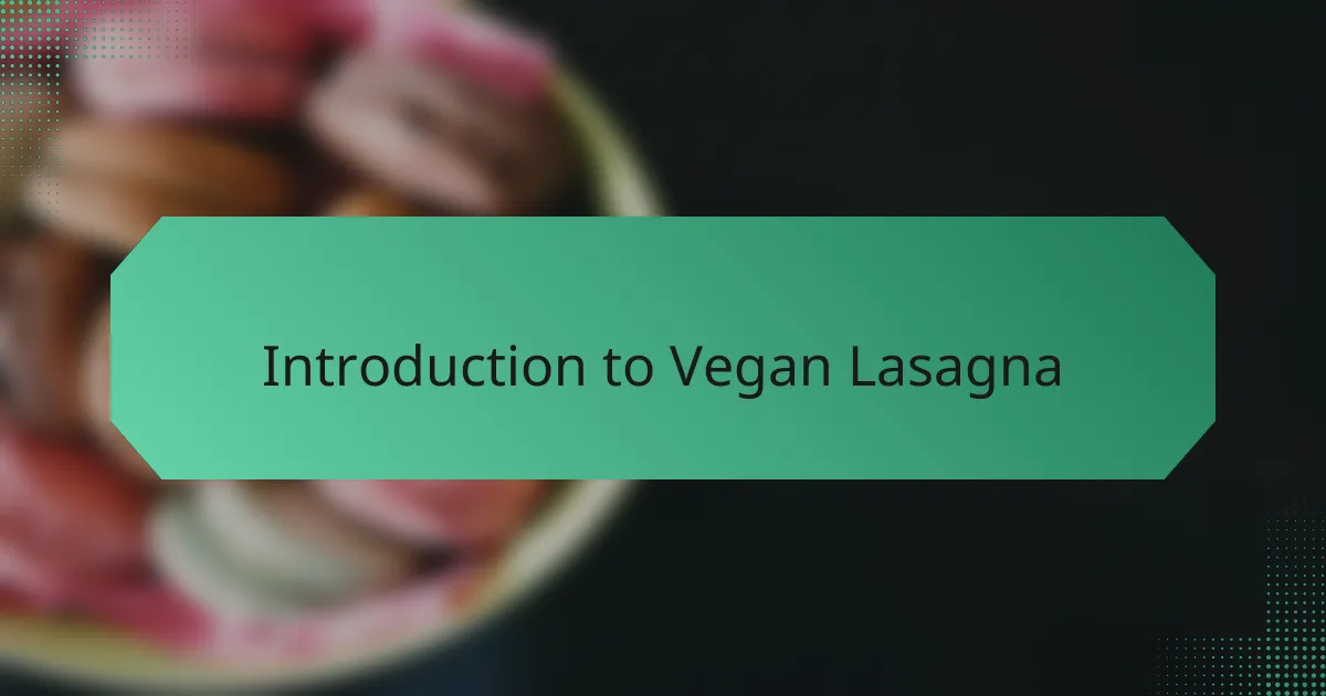 Introduction to Vegan Lasagna
