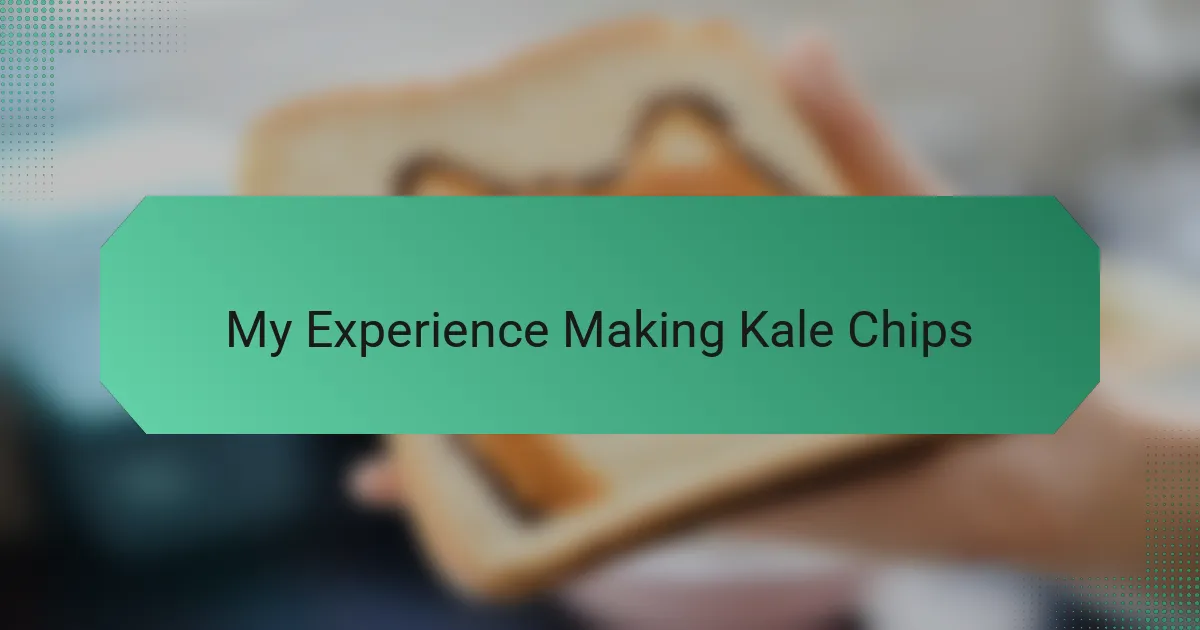My Experience Making Kale Chips