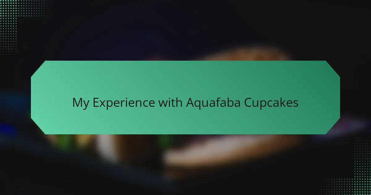 My Experience with Aquafaba Cupcakes