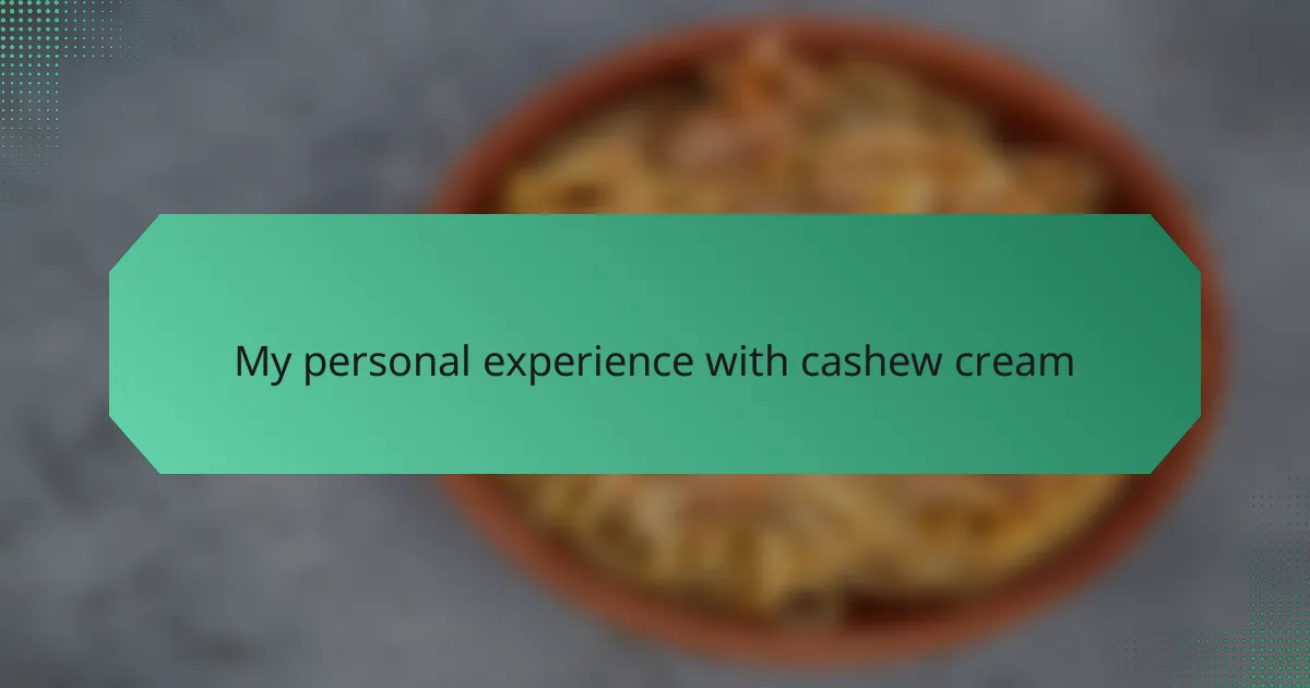 My personal experience with cashew cream