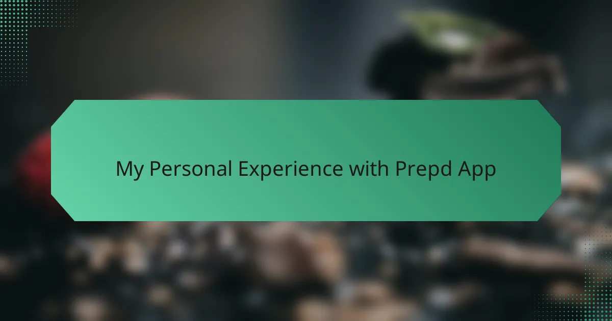 My Personal Experience with Prepd App