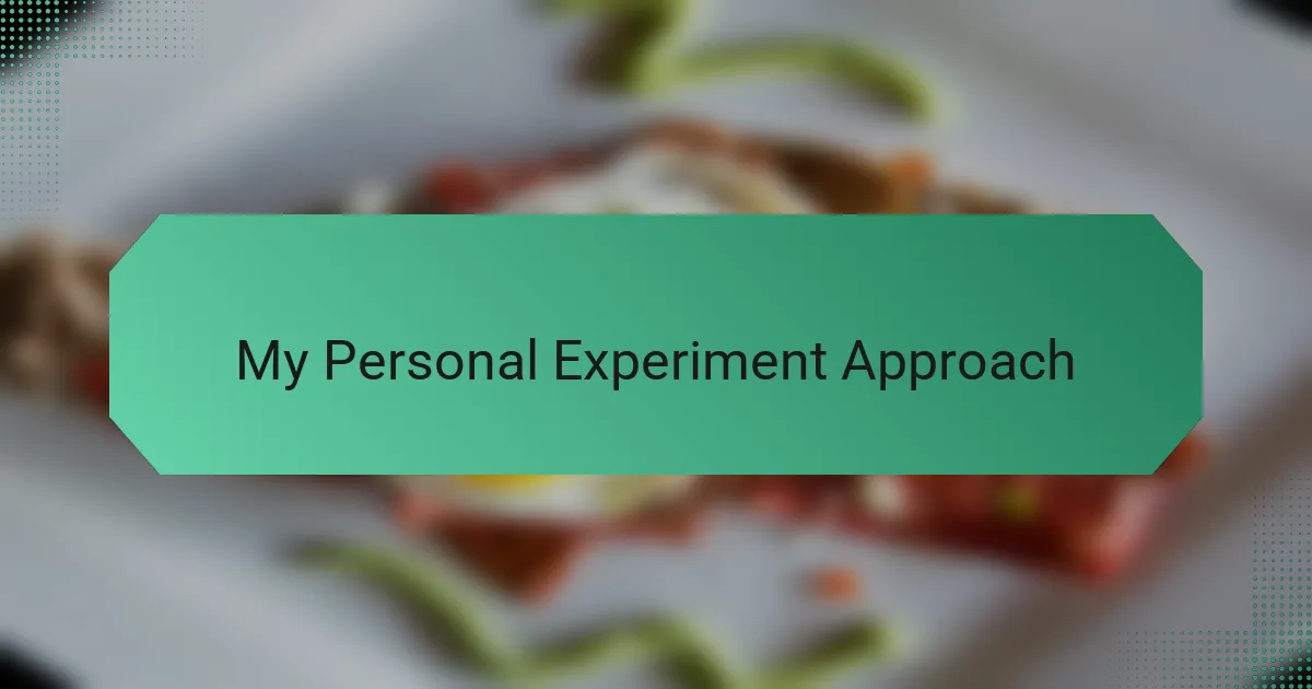 My Personal Experiment Approach