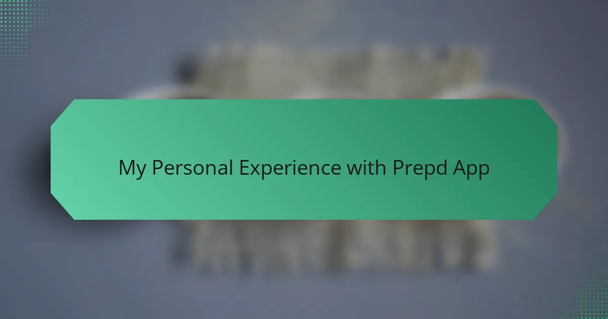 My Personal Experience with Prepd App