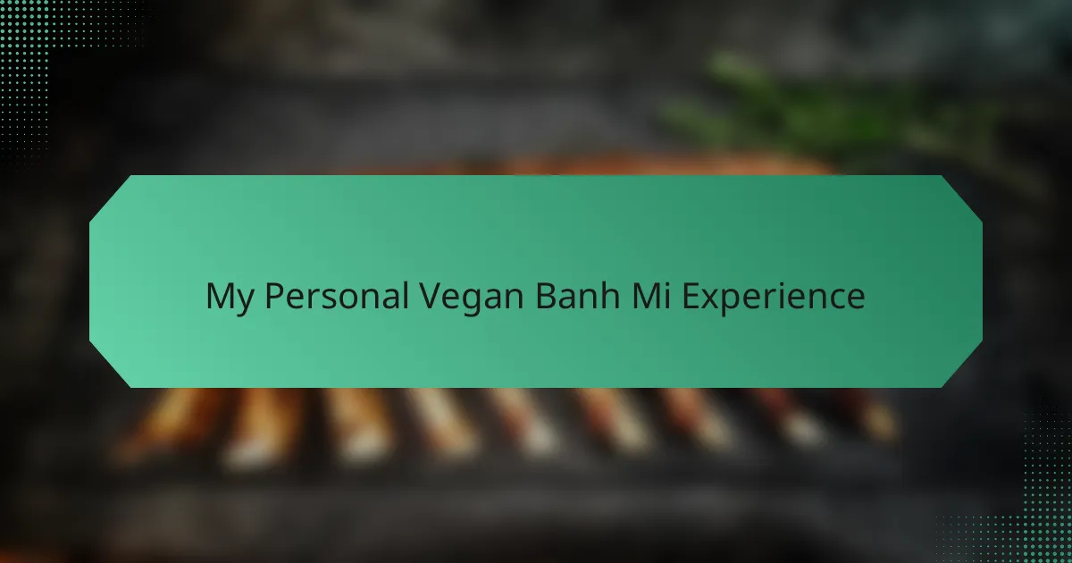 My Personal Vegan Banh Mi Experience