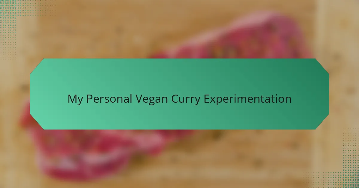 My Personal Vegan Curry Experimentation