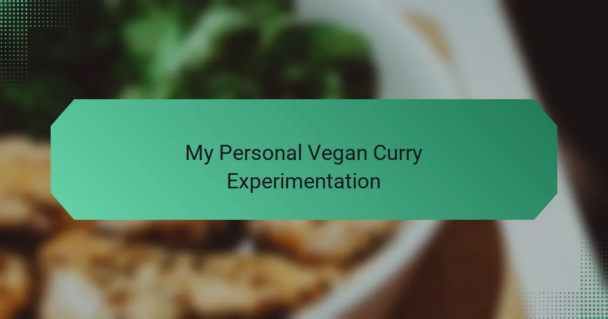 My Personal Vegan Curry Experimentation