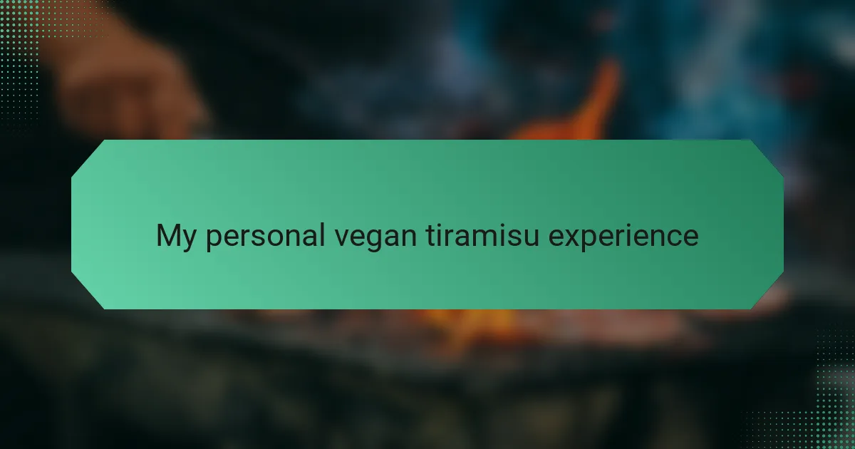 My personal vegan tiramisu experience