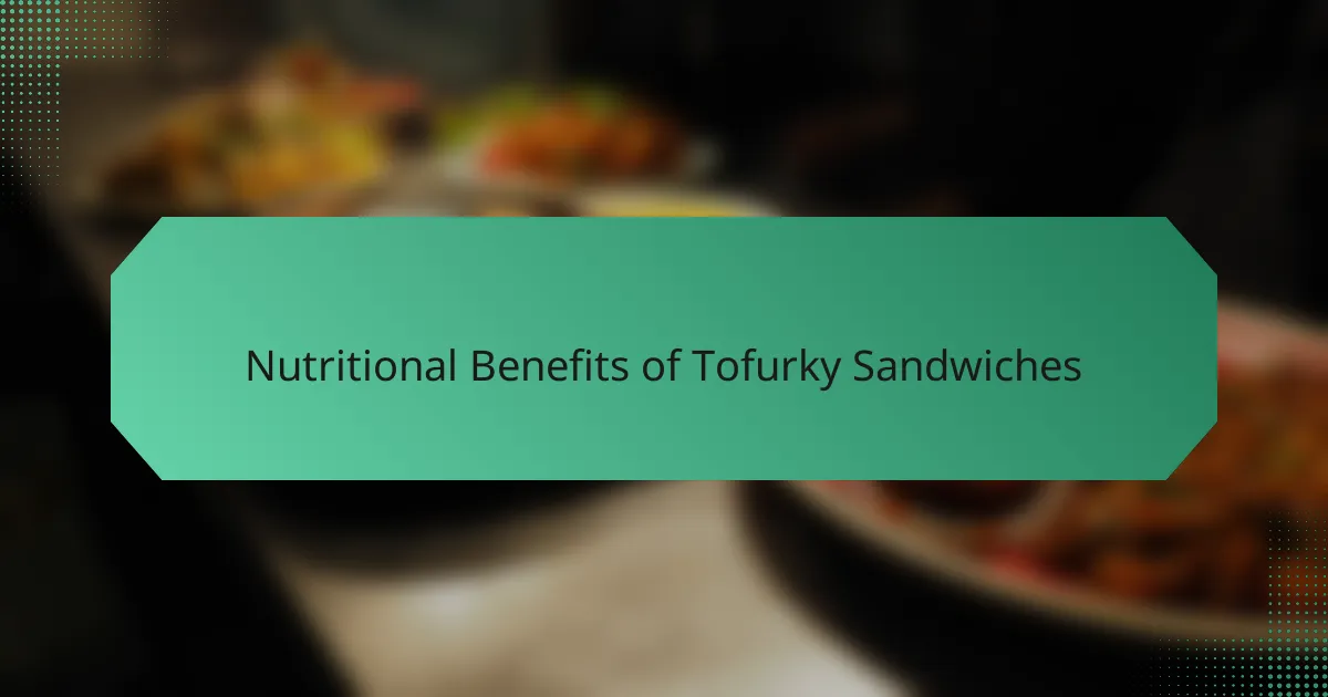 Nutritional Benefits of Tofurky Sandwiches