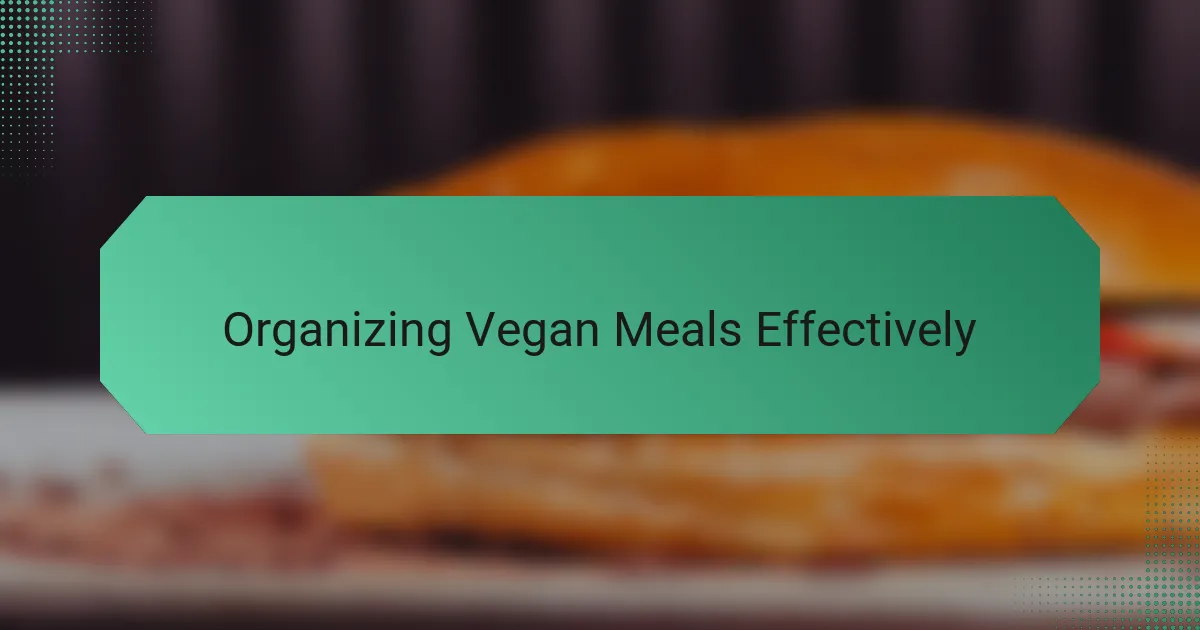 Organizing Vegan Meals Effectively