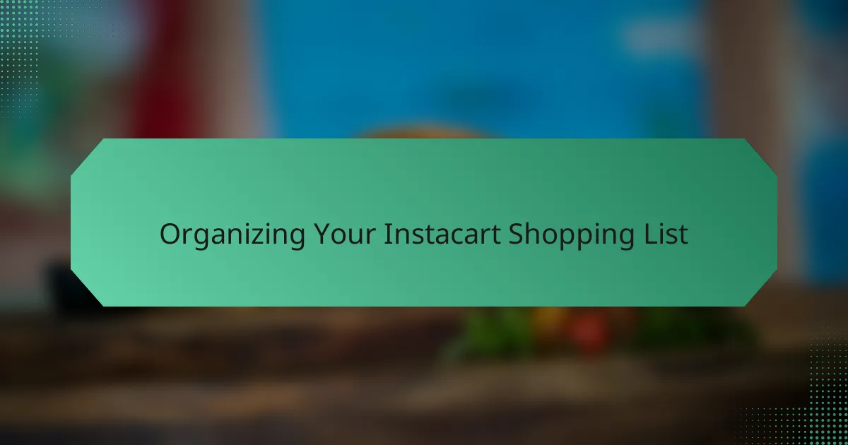 Organizing Your Instacart Shopping List