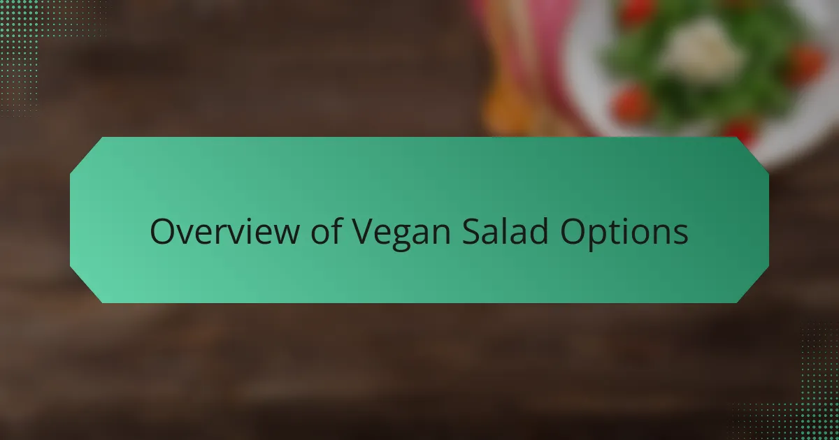 Overview of Vegan Salad Options