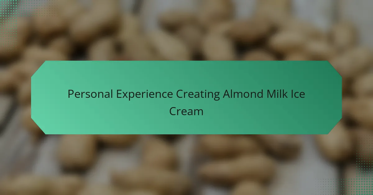 Personal Experience Creating Almond Milk Ice Cream