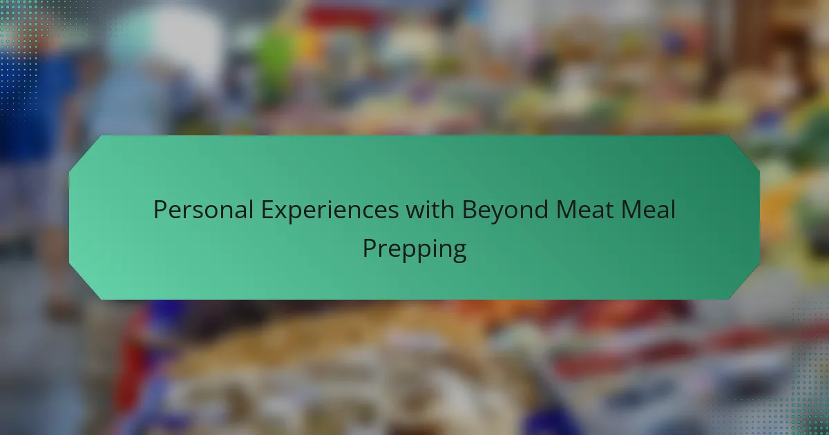 Personal Experiences with Beyond Meat Meal Prepping