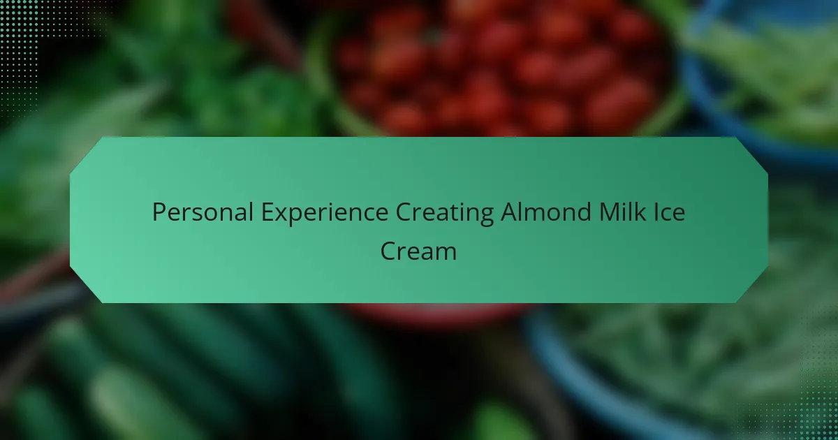 Personal Experience Creating Almond Milk Ice Cream