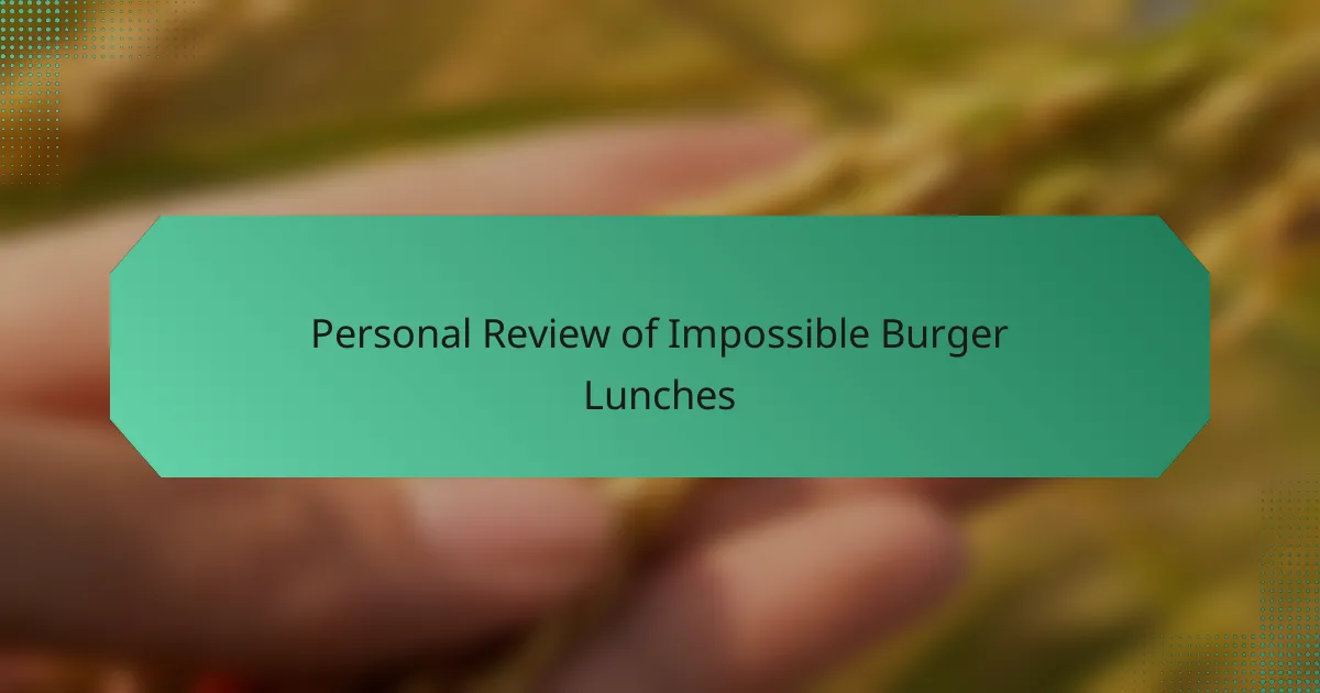 Personal Review of Impossible Burger Lunches