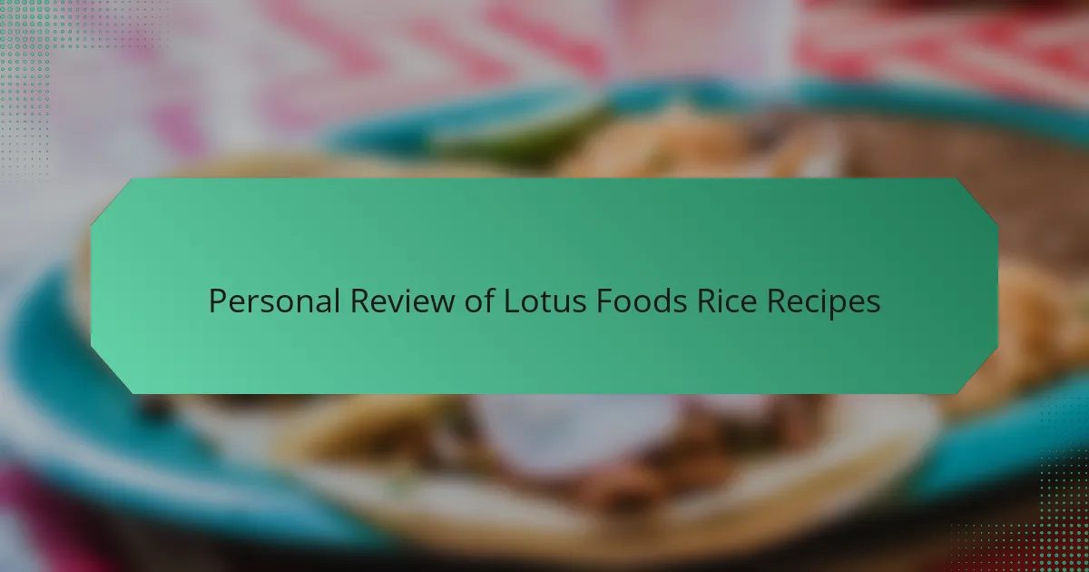 Personal Review of Lotus Foods Rice Recipes