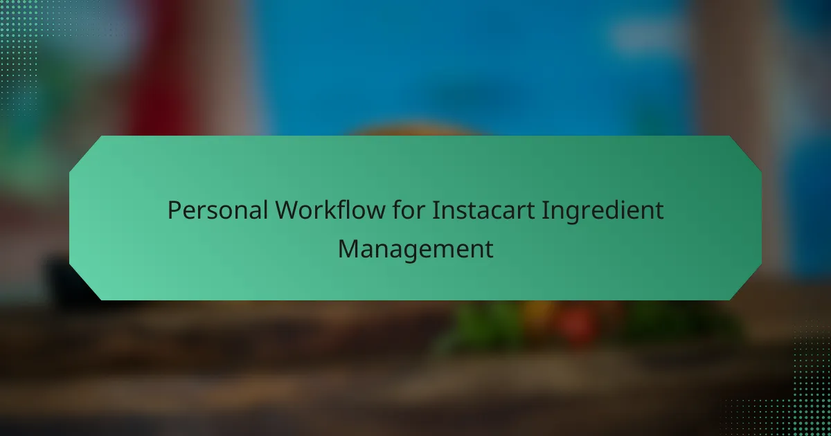 Personal Workflow for Instacart Ingredient Management
