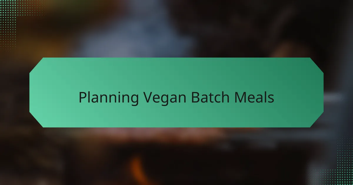 Planning Vegan Batch Meals