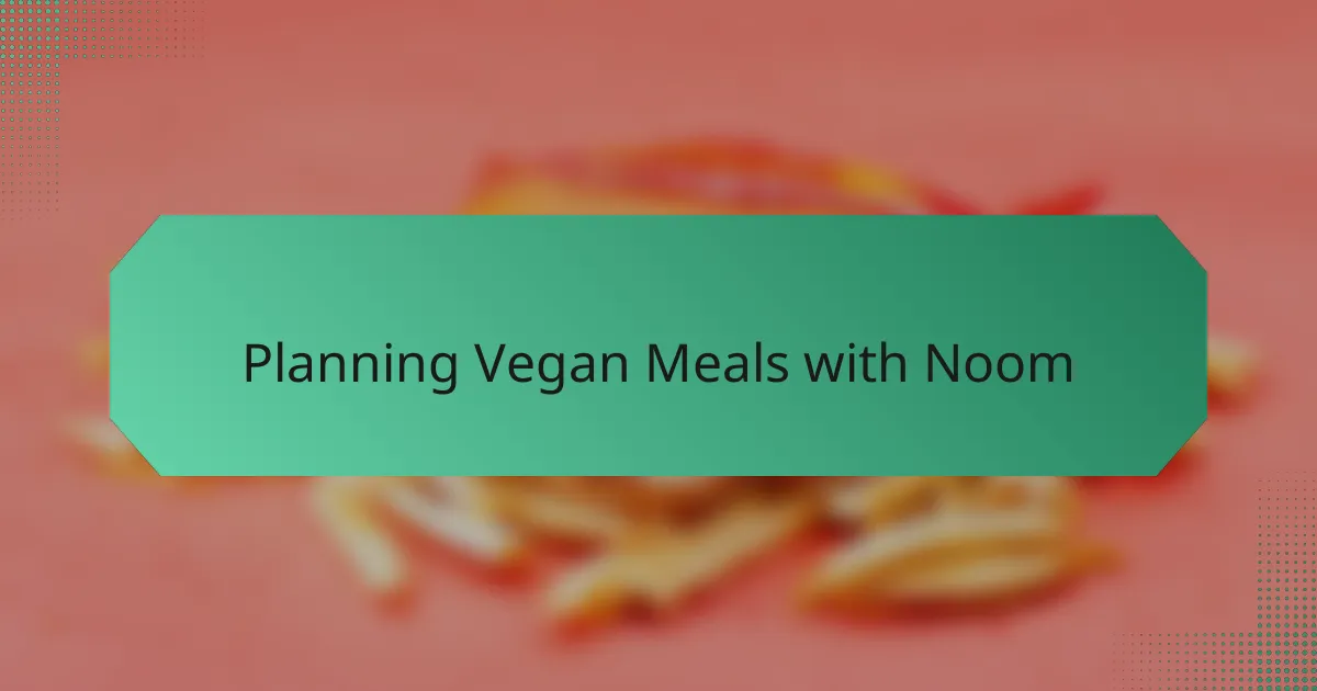 Planning Vegan Meals with Noom