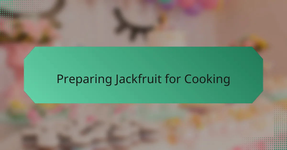 Preparing Jackfruit for Cooking