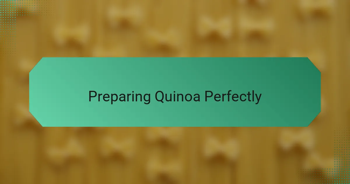 Preparing Quinoa Perfectly