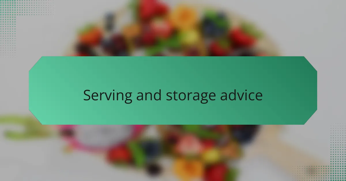 Serving and storage advice