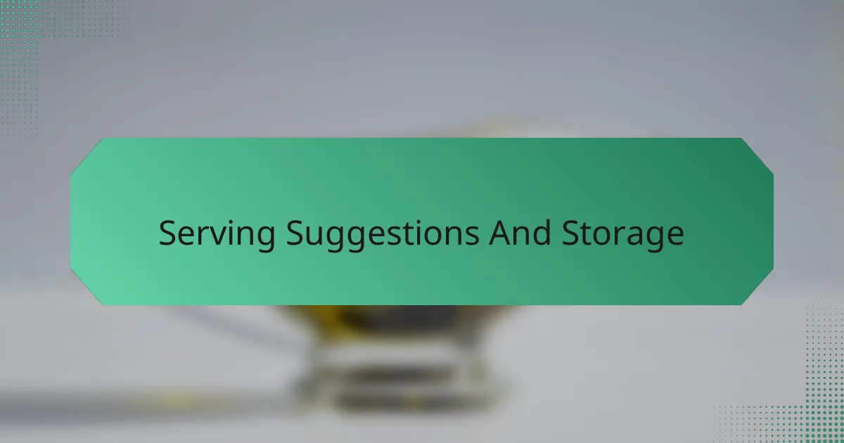 Serving Suggestions And Storage