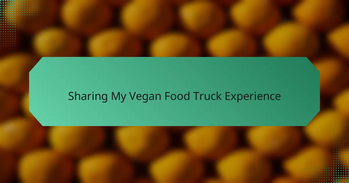 Sharing My Vegan Food Truck Experience