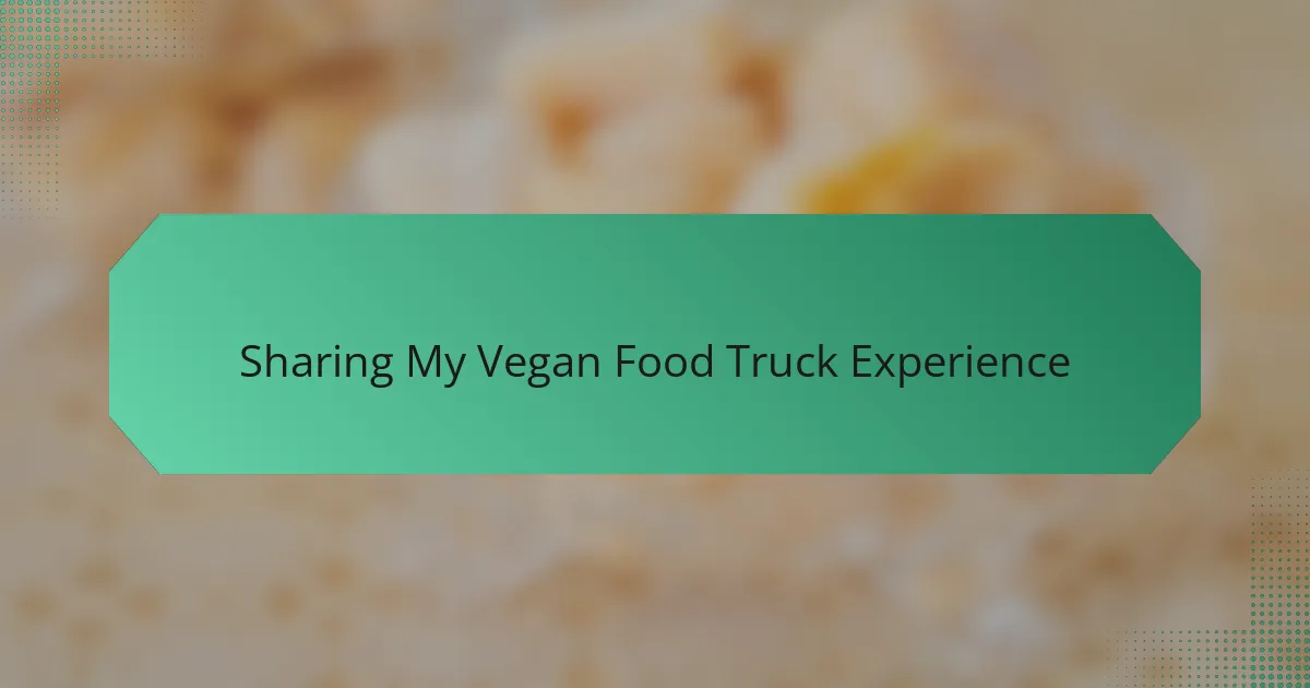 Sharing My Vegan Food Truck Experience