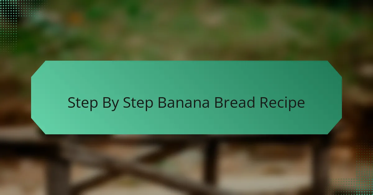 Step By Step Banana Bread Recipe