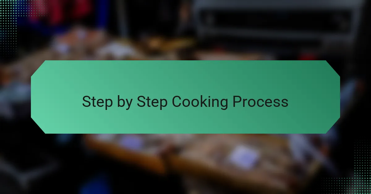 Step by Step Cooking Process