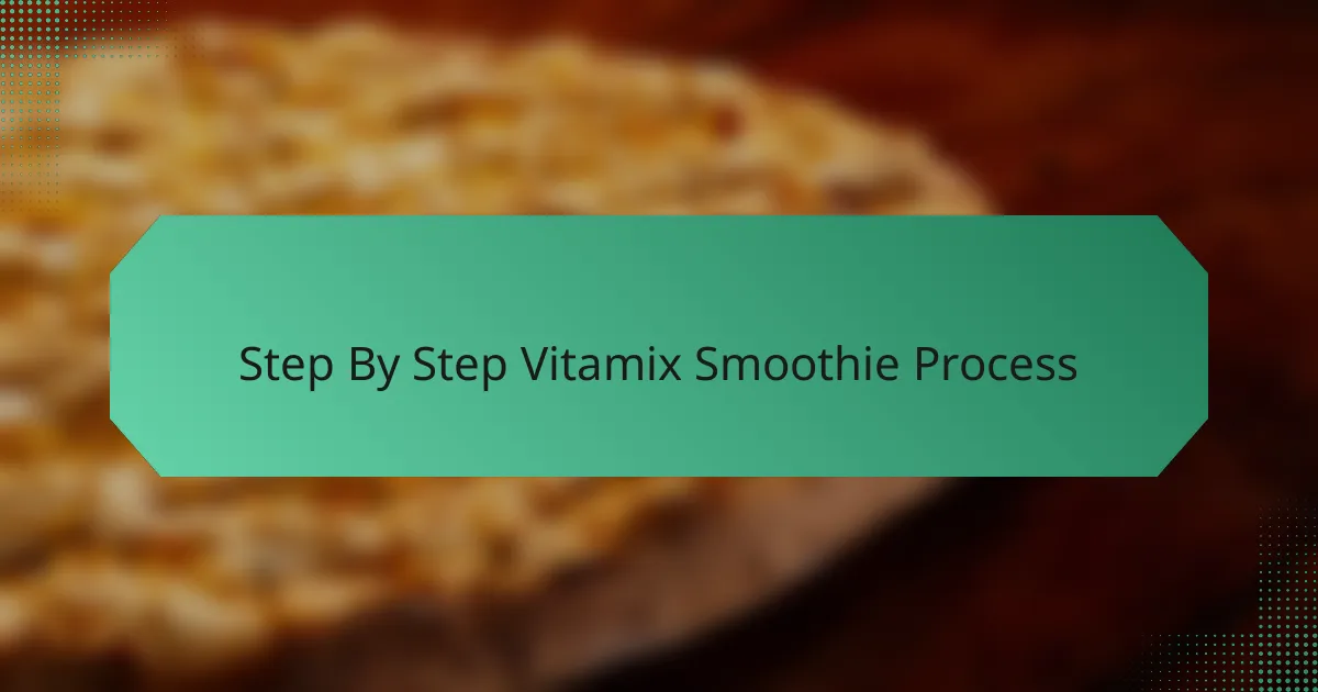 Step By Step Vitamix Smoothie Process
