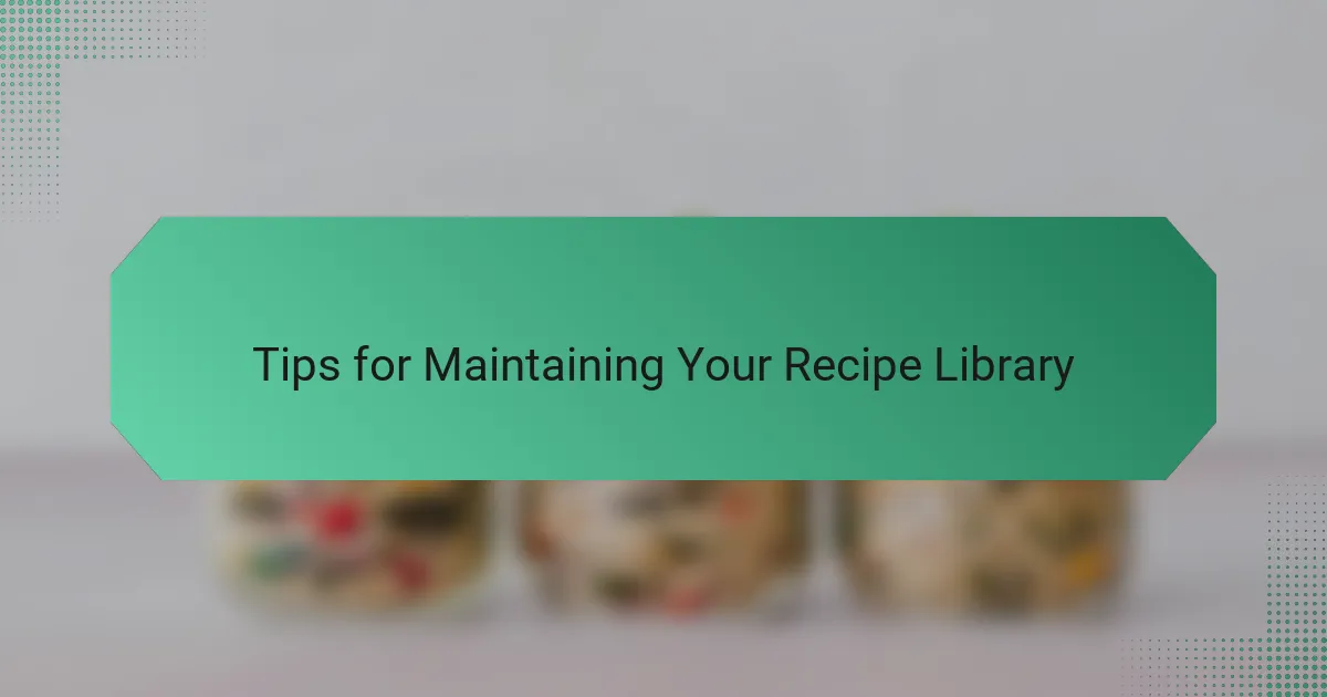 Tips for Maintaining Your Recipe Library