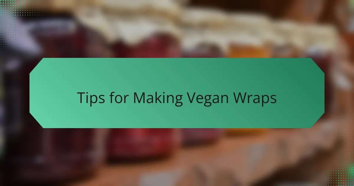 Tips for Making Vegan Wraps