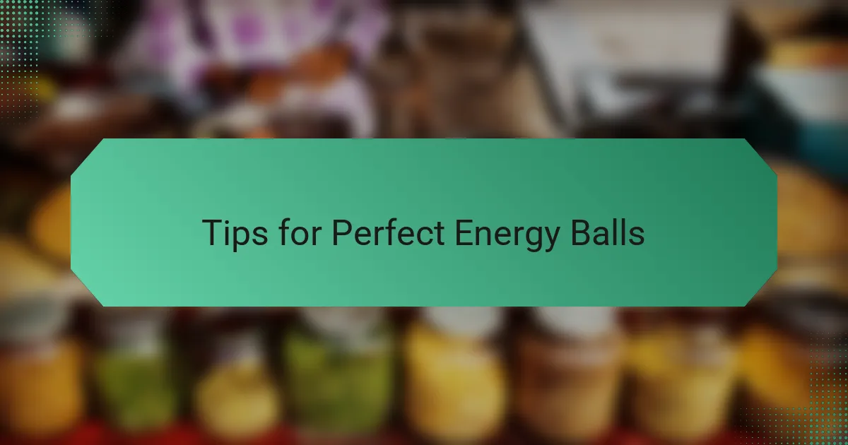 Tips for Perfect Energy Balls