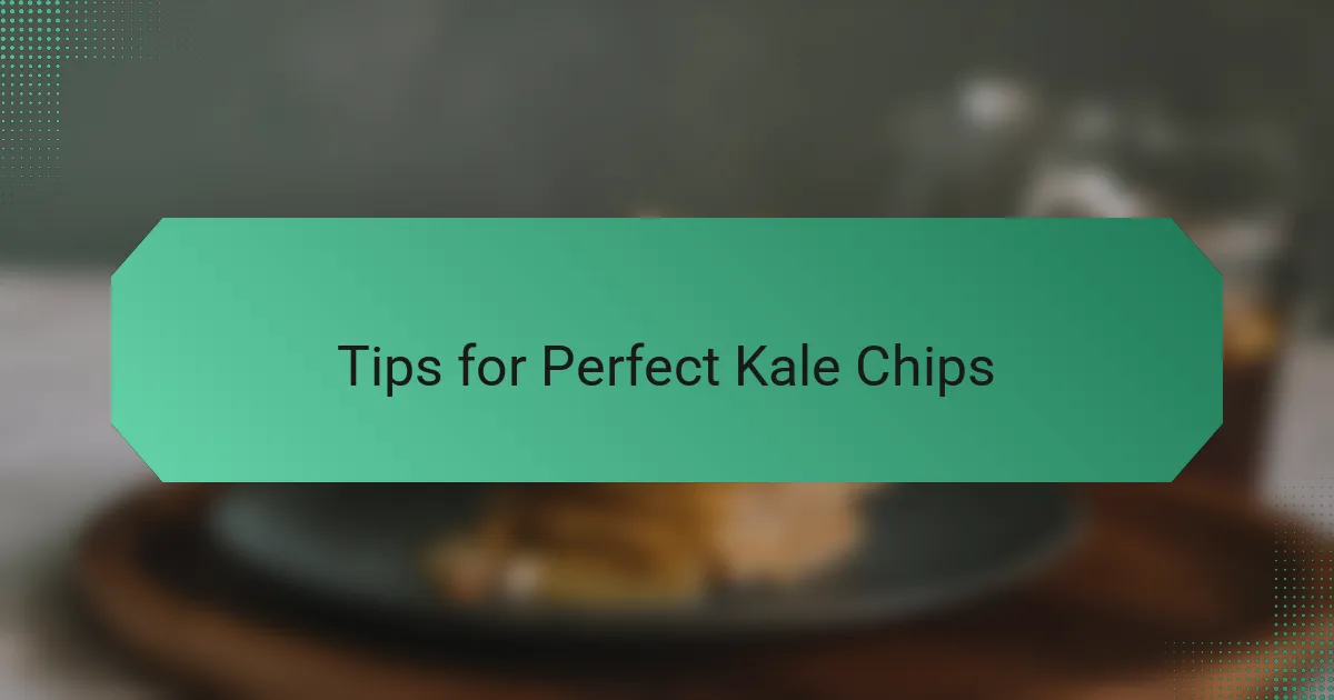 Tips for Perfect Kale Chips