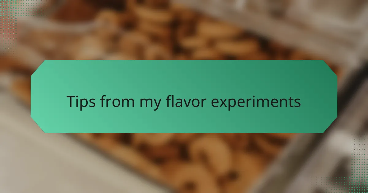 Tips from my flavor experiments