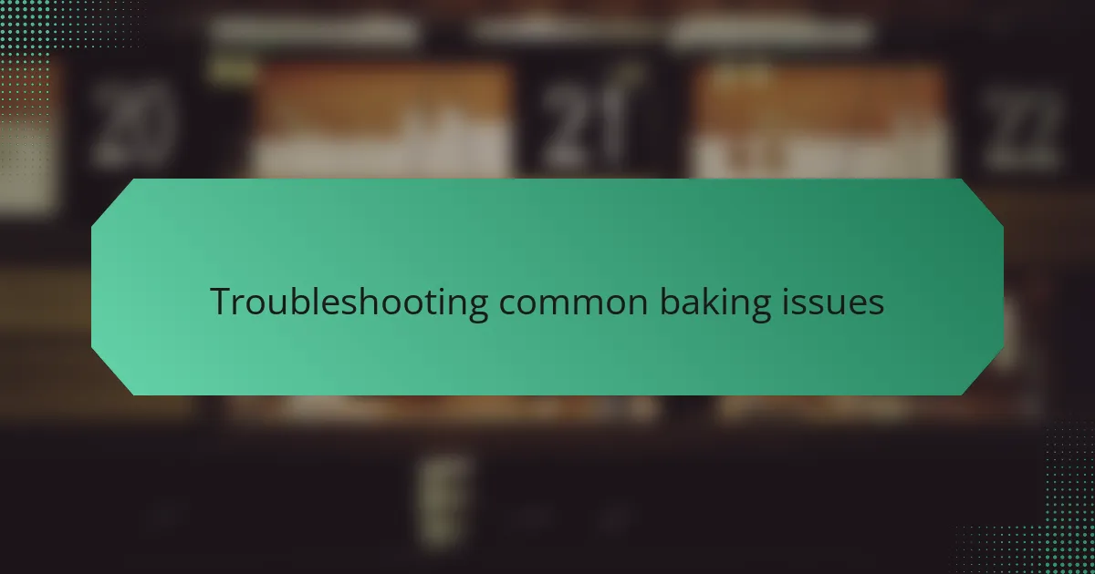 Troubleshooting common baking issues